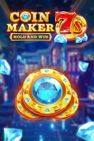 Coin Maker 7s Hold and Win